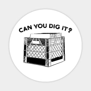 Vinyl Record Crate Can You Dig It Magnet